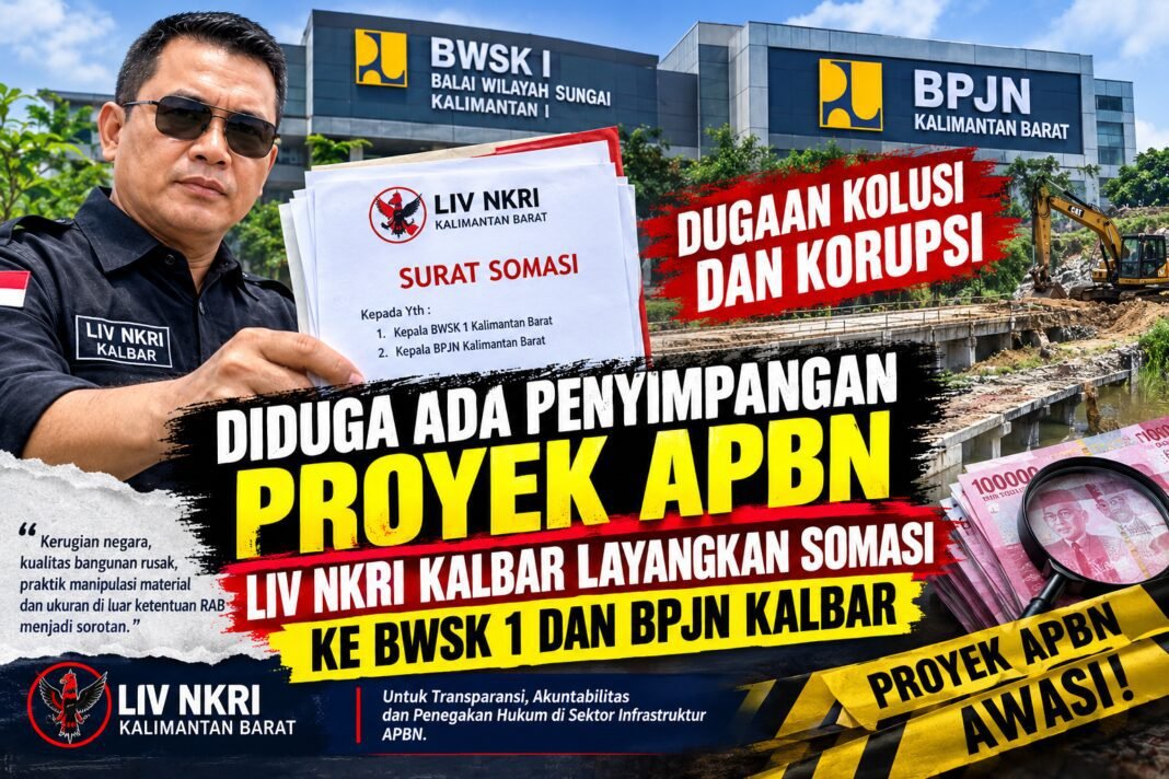 Diduga Ada Penyimpangan Proyek APBN, LIV NKRI Kalbar Layangkan Somasi ke BWSK 1 dan BPJN Kalbar Diduga Ada Penyimpangan Proyek APBN, LIV NKRI Kalbar Layangkan Somasi ke BWSK 1 dan BPJN Kalbar